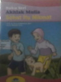 Buku Seri Akhlak Mulia 1 : Sehat Itu Nikmat