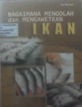 Bagaimana Mengolah Dan Mengawetkan Ikan
